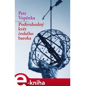 Podivuhodný květ českého baroka - Petr Vopěnka e-kniha