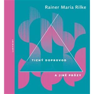 Tichý doprovod a jiné prózy. svazek II - Rainer Maria Rilke