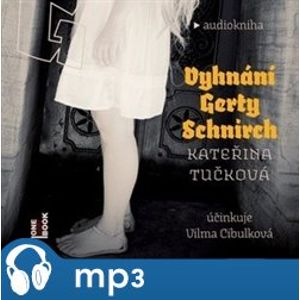 Vyhnání Gerty Schnirch, mp3 - Kateřina Tučková