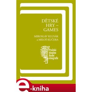 Dětské hry - games - Miloš Kučera, Miroslav Klusák e-kniha