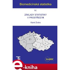 Biomedicínská statistika IV. Základy statistiky v prostředí - Karel Zvára e-kniha