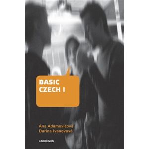 Basic Czech I. - Darina Ivanovová, Ana Adamovičová