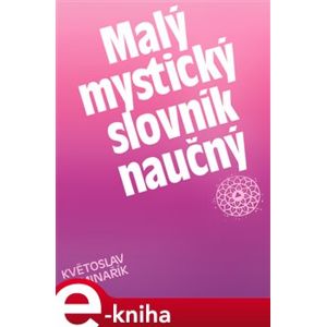 Malý mystický slovník naučný - Květoslav Minařík e-kniha