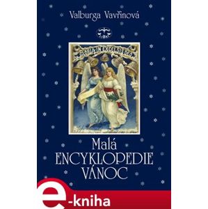 Malá encyklopedie Vánoc - Valburga Vavřinová e-kniha