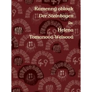 Kamenný oblouk/Der Steinbogen - Helena Tomanová-Weisová
