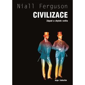 Civilizace : Západ a zbytek světa - Niall Ferguson