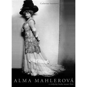 Alma Mahlerová. a vždycky budu muset lhát - Catherine Sauvatová