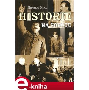 Historie na sobotu - Miroslav Šiška e-kniha