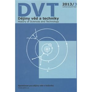 Dějiny věd a techniky 3/2013. ročník/volume XLVI