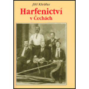 Harfenictví v Čechách. Historie vandrovních muzikantů z Nechanic - Jiří Kleňha