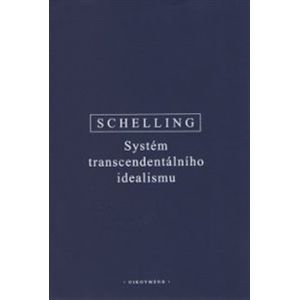 Systém transcendentálního idealismu - F.W.J. Schelling