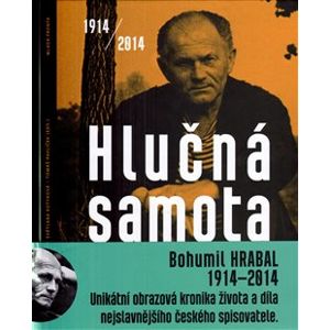Hlučná samota. 1914/2014 - Sto let Bohumila Hrabala - Bohumil Hrabal