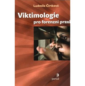 Viktimologie pro forenzní praxi - Ludmila Čírtková