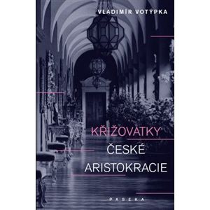 Křižovatky české aristokracie - Vladimír Votýpka