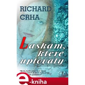 Láskám, které uplovaly - Richard Crha e-kniha