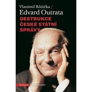 Destrukce české státní správy - Edvard Outrata, Vlastimil Růžička