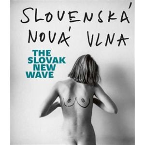Slovenská nová vlna / The Slovak New Wave. 80. léta / The 80s - Lucia L. Fišerová, Tomáš Pospěch