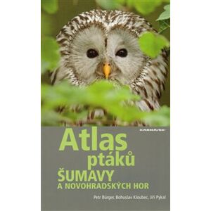 Atlas ptáků Šumavy a Novohradských hor. Obsahuje CD s hlasy 25 vybraných druhů ptáků - Petr Bürger, Bohuslav Kloubec, Jiří Pykal
