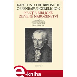 Kant und die biblische Offenbarungsreligion / Kant a biblické zjevené náboženství e-kniha