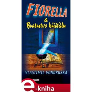 Fiorella a Bratrstvo křišťálu - Vlastimil Vondruška e-kniha
