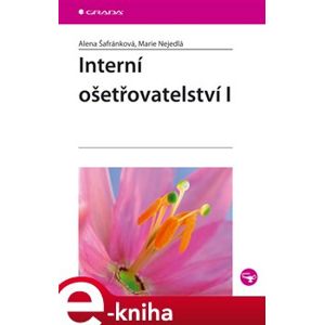Interní ošetřovatelství I - Alena Šafránková, Marie Nejedlá e-kniha