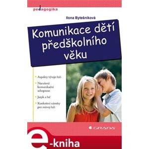 Komunikace dětí předškolního věku - Ilona Bytešníková e-kniha