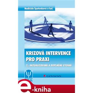 Krizová intervence pro praxi. 2., aktualizované a doplněné vydání - Naděžda Špatenková e-kniha