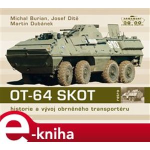 OT-64 SKOT. Historie a vývoj obrněného transportéru - Michal Burian, Josef Dítě e-kniha