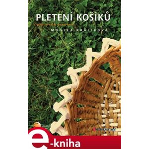 Pletení košíků z papírových pramenů - Monika Králíková e-kniha