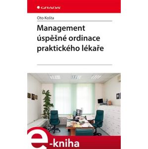 Management úspěšné ordinace praktického lékaře - Oto Košta e-kniha