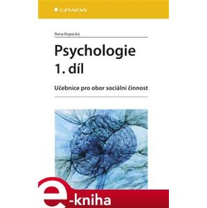 Psychologie 1. díl. Učebnice pro obor sociální činnost - Ilona Kopecká e-kniha