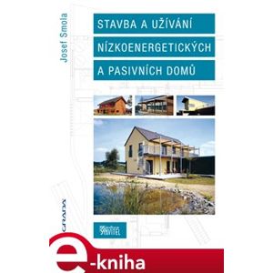 Stavba a užívání nízkoenergetických a pasivních domů - Josef Smola e-kniha
