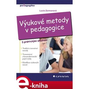 Výukové metody v pedagogice. S praktickými ukázkami - Lucie Zormanová e-kniha