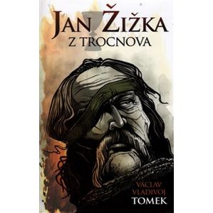 Jan Žižka z Trocnova - Václav Vladivoj Tomek