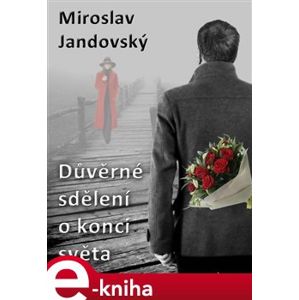 Důvěrné sdělení o konci světa - Miroslav Jandovský e-kniha