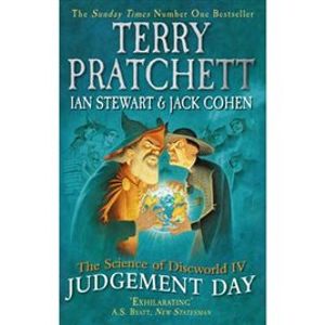 Judgement Day. The Science of Discworld IV - Terry Pratchett, Ian Stewart, Jack Cohen