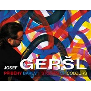 Příběhy barev / Stories of colours - Josef Geršl