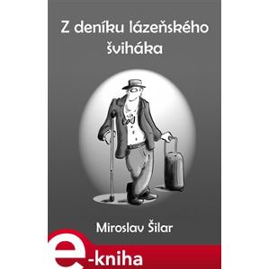 Z deníku lázeňského šviháka - Miroslav Šilar e-kniha
