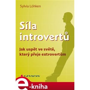 Síla introvertů. Jak uspět ve světě, který přeje extrovertům - Sylvia Löhken e-kniha