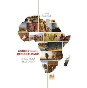 Africký (mikro) regionalismus. Jihoafrická zkušenost - Linda Piknerová