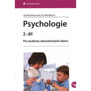 Psychologie 2. díl. Pro studenty zdravotnických oborů - Eva Matějková, Jarmila Kelnarová