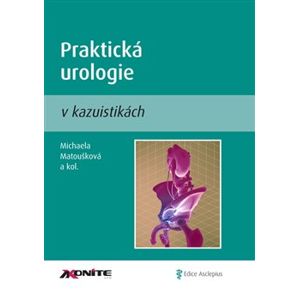 Praktická urologie v kazuistikách - Michaela Matoušková