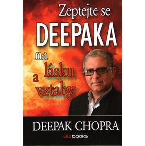 Zeptejte se Deepaka na lásku a vztahy - Deepak Chopra