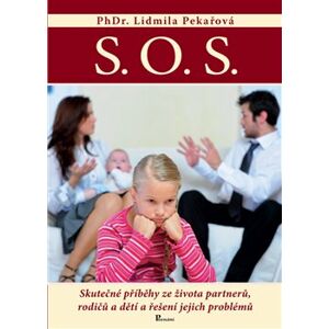 S.O.S.. Skutečné příběhy ze života partnerů, rodičů a dětí a řešení jejich problémů - Lidmila Pekařová