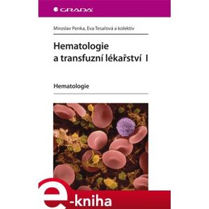 Hematologie a transfuzní lékařství I. Hematologie - Eva Tesařová, Miroslav Penka e-kniha