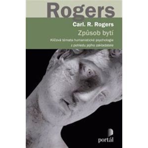 Způsob bytí. Klíčová témata humanistické psychologie z pohledu jejího zakladatele - Carl R. Rogers