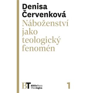 Náboženství jako teologický fenomén - Denisa Červenková