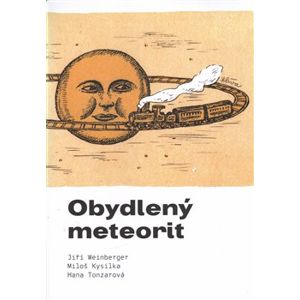 Obydlený meteorit - Miloš Kysilka, Hana Tonzarová, Jiří Weinberger