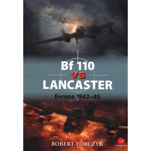 Bf 110 vs Lancaster. Evropa 1942-45 - Robert Forczyk