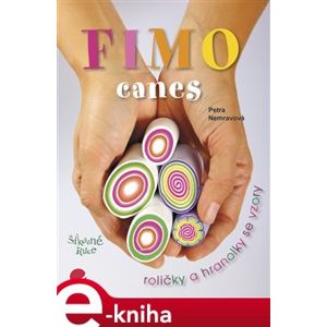 Fimo. canes-roličky, hranolky - Petra Nemravová e-kniha